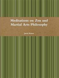 Meditations on Zen and Martial Arts Philosophy