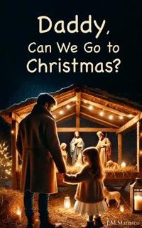 Daddy, Can We Go to Christmas?