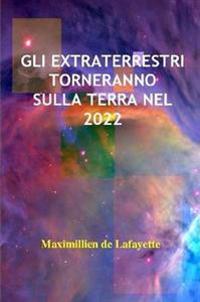 Gli Extraterrestri Torneranno Sulla Terra Nel 2022