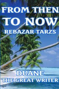 From Then to Now Rebazar Tarzs