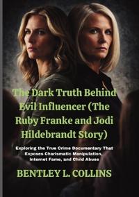 The Dark Truth Behind Evil Influencer (The Ruby Franke and Jodi Hildebrandt Story)