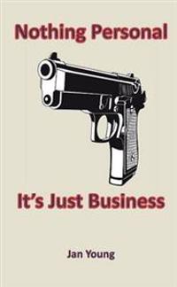 Nothing Personal... It's Just Business