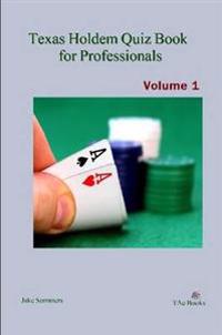 Texas Holdem Quiz Book for Professionals, Volume 1
