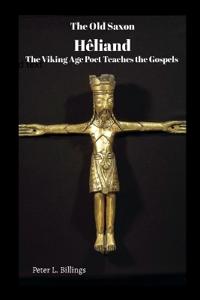 The Old Saxon Heliand, The Viking Age Poet Teaches the Gospels