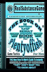 THE BOOK ON PLENTY OF FISH for Men*PART 2: Dooley Little's "IT DEPENDS" MANUEVER* The PLENTY OF FISH Player Result Improving Book [PPRIB]*THE New How-To GUIDE to Instantly Catch Her, Her, and Her Off of PLENTY OF FISH! "THEY" DON'T WANT YOU TO KNOW ABOUT