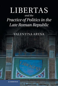 Bokomslag för "Libertas and the Practice of Politics in the Late Roman Republic"