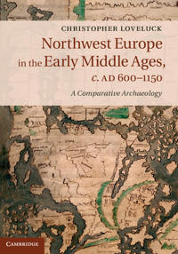 Northwest Europe in the Early Middle Ages, c.AD 600–1150