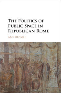 The Politics of Public Space in Republican Rome