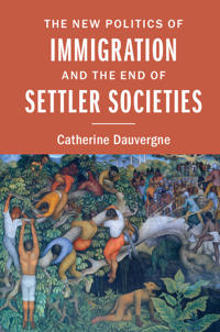 Bokomslag för "The New Politics of Immigration and the End of Settler Societies"