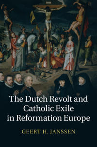 Bokomslag för "The Dutch Revolt and Catholic Exile in Reformation Europe"