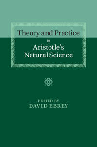 Theory and Practice in Aristotle's Natural Science
