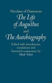Nicolaus of Damascus: The Life of Augustus and The Autobiography
