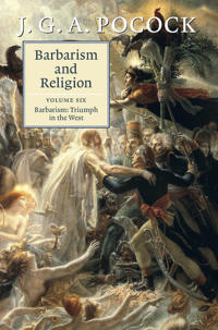 Bokomslag for "Barbarism and Religion: Volume 6, Barbarism: Triumph in the West"