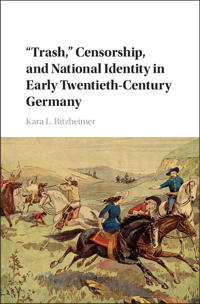 Kirjan kansi "'Trash,' Censorship, and National Identity in Early Twentieth-Century Germany"