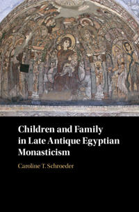 Bokomslag för "Children and Family in Late Antique Egyptian Monasticism"