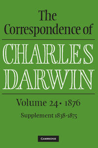 The Correspondence of Charles Darwin: Volume 24, 1876
