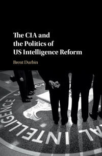 Bokomslag för "The CIA and the Politics of US Intelligence Reform"