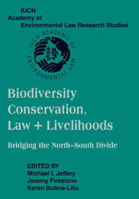 Biodiversity Conservation, Law and Livelihoods: Bridging the North-South Divide
