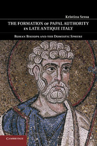 Bokomslag för "The Formation of Papal Authority in Late Antique Italy"