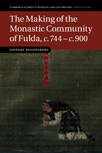 Bokomslag för "The Making of the Monastic Community of Fulda, c.744–c.900"