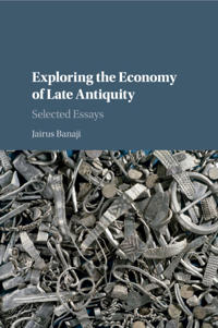 Bokomslag för "Exploring the Economy of Late Antiquity"