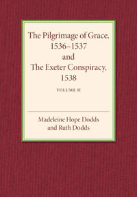 The Pilgrimage of Grace 1536–1537 and the Exeter Conspiracy 1538: Volume 2