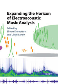 Bokomslag för "Expanding the Horizon of Electroacoustic Music Analysis"