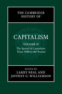 The Cambridge History of Capitalism: Volume 2, The Spread of Capitalism: From 1848 to the Present