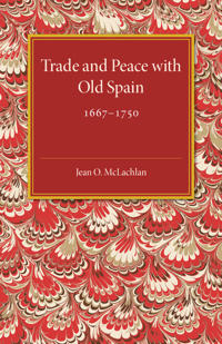 Trade and Peace with Old Spain, 1667–1750
