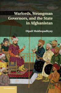 Bokomslag för "Warlords, Strongman Governors, and the State in Afghanistan"