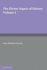 The Divine Aspect of History: Volume 1