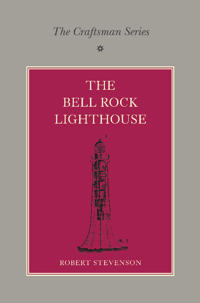 The Craftsman Series: The Bell Rock Lighthouse