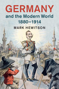 Bokomslag för "Germany and the Modern World, 1880–1914"