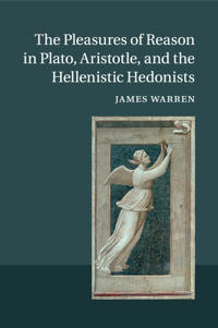 Bokomslag för "The Pleasures of Reason in Plato, Aristotle, and the Hellenistic Hedonists"