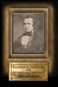 Bokomslag for "Stephen A. Douglas and Antebellum Democracy"