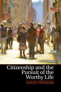Bokomslag för "Citizenship and the Pursuit of the Worthy Life"