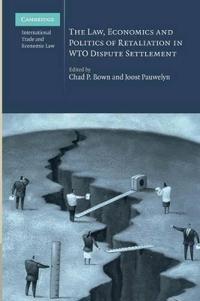 Bokomslag för "The Law, Economics and Politics of Retaliation in WTO Dispute Settlement"