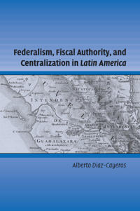 Bokomslag för "Federalism, Fiscal Authority, and Centralization in Latin America"