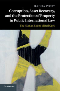 Bokomslag för "Corruption, Asset Recovery, and the Protection of Property in Public International Law"