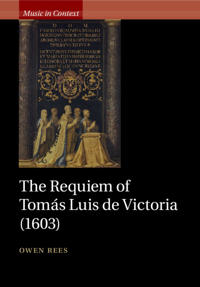 Bokomslag för "The Requiem of Tomás Luis de Victoria (1603)"
