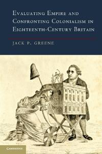 Bokomslag for "Evaluating Empire and Confronting Colonialism in Eighteenth-Century Britain"