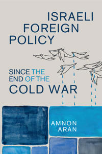 Bokomslag for "Israeli Foreign Policy since the End of the Cold War"