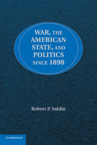 Bokomslag för "War, the American State, and Politics since 1898"