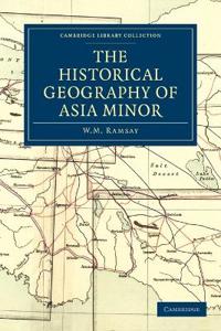 The Historical Geography of Asia Minor