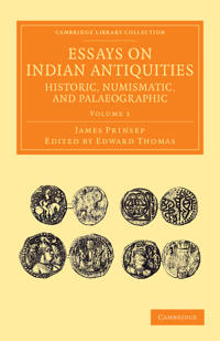 Bokomslag för "Essays on Indian Antiquities, Historic, Numismatic, and Palaeographic"