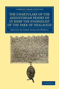 The Chartulary of the Augustinian Priory of St John the Evangelist of the Park of Healaugh