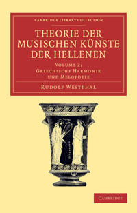 Theorie der musischen Künste der Hellenen: Volume 2, Griechische Harmonik und Melopoeie