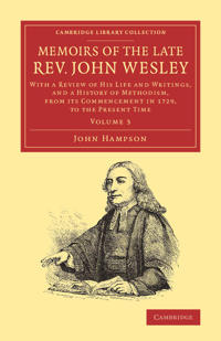 Memoirs of the Late Rev. John Wesley, A.M.: Volume 3
