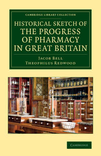Bokomslag för "Historical Sketch Of The Progress Of Pharmacy In Great Britain"