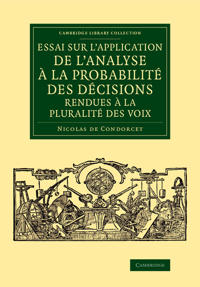 Essai sur l'application de l'analyse à la probabilité des décisions rendues à la pluralité des voix